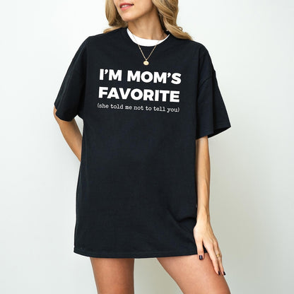 I’m Mom’s Favorite T-Shirt - Funny Family Gift Tee for Sons & Daughters