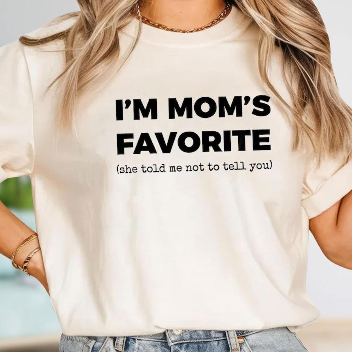 Cotton Funny Moms Favorite Son Daughter I'm Mom's Favorite T-Shirt/Sweatshirt/Hoodie