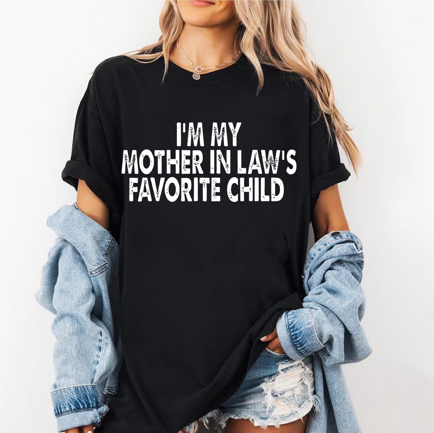 I'm My Mother In Law's Favorite Child Funny - Unisex T-Shirt,Sweatshirt,Hoodie