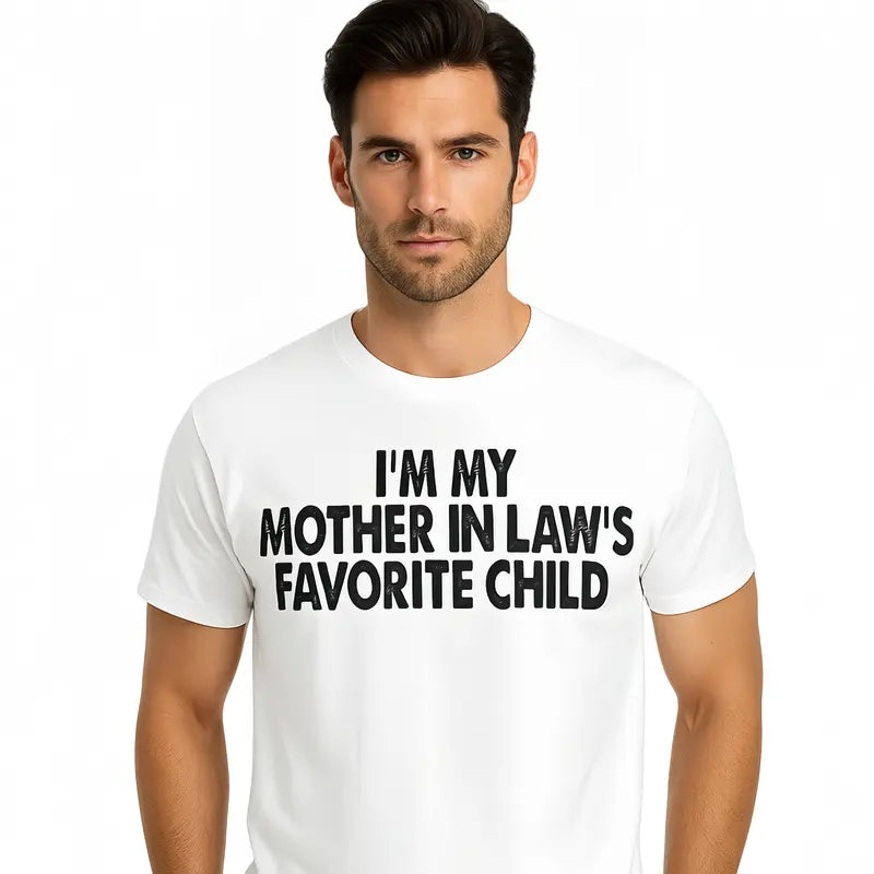 I'm My Mother In Law's Favorite Child Funny - Unisex T-Shirt,Sweatshirt,Hoodie