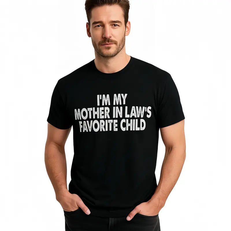 I'm My Mother In Law's Favorite Child Funny - Unisex T-Shirt,Sweatshirt,Hoodie