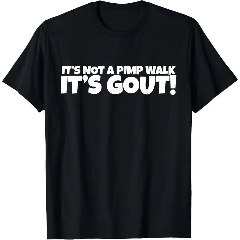 It's Not A Pimp WalK It's Gout T-Shirt,Sweatshirt,Hoodie