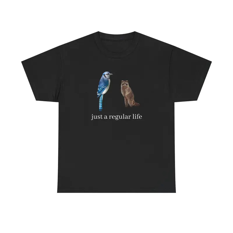 Just A Regular Life Blue Jay & Raccoon T-Shirt,Sweatshirt,Hoodie
