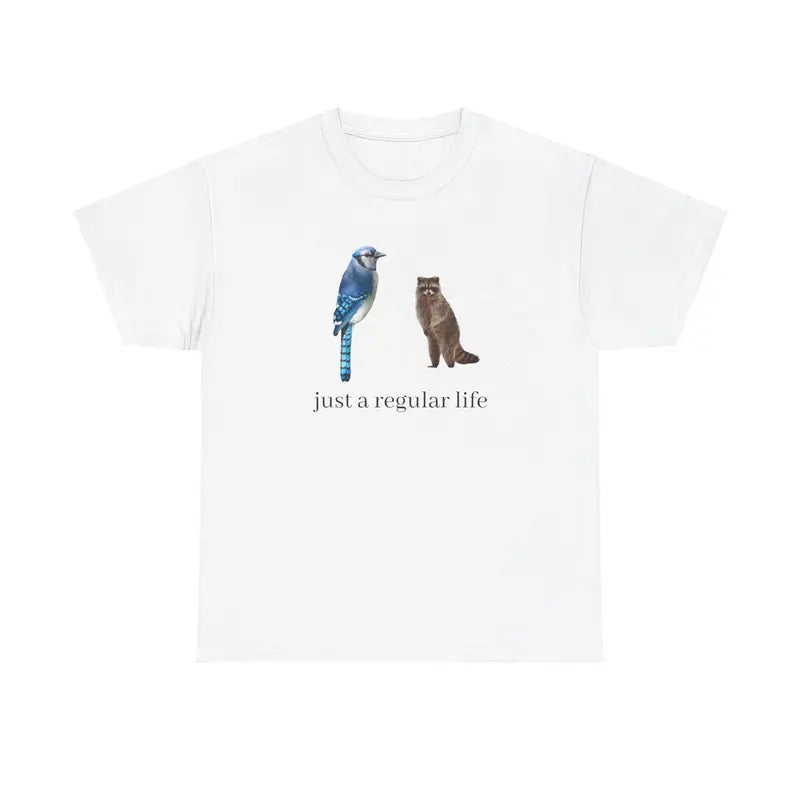 Just A Regular Life Blue Jay & Raccoon T-Shirt,Sweatshirt,Hoodie