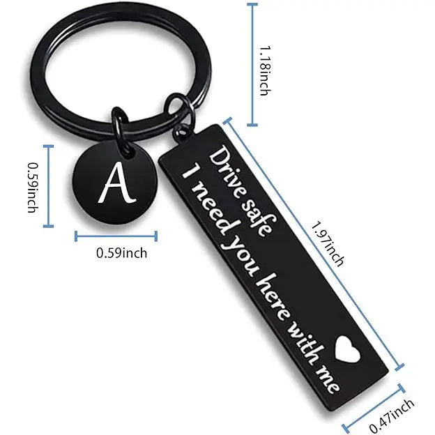 Drive Safe Personalized Initial Keychain – I Need You Here With Me