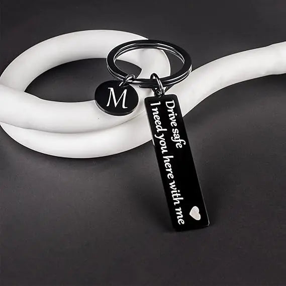 Drive Safe Personalized Initial Keychain – I Need You Here With Me