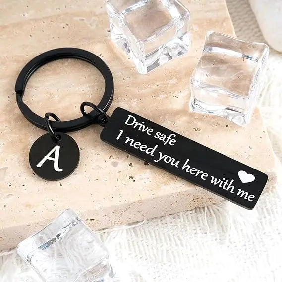 Drive Safe Personalized Initial Keychain – I Need You Here With Me
