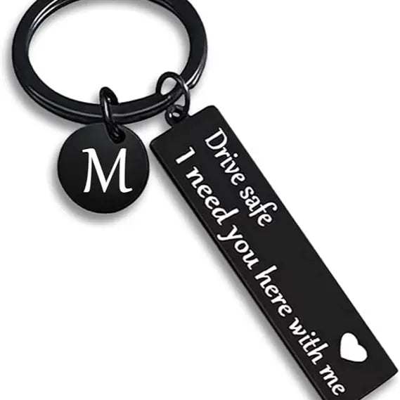 Drive Safe Personalized Initial Keychain – I Need You Here With Me