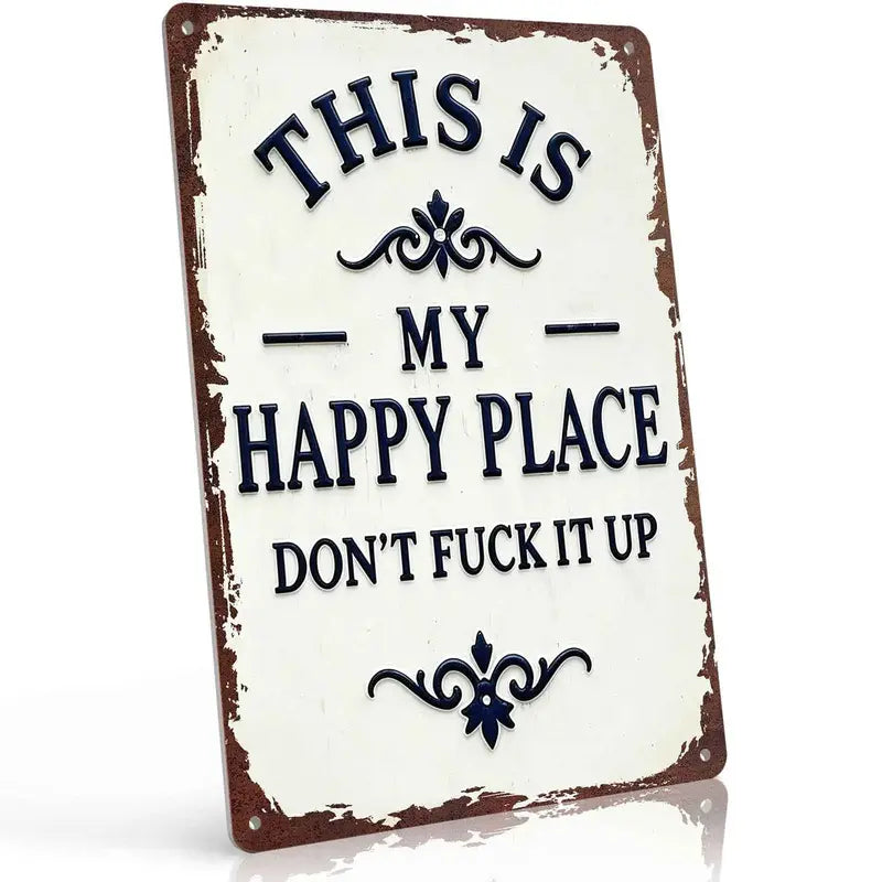 This Is My Happy Place Don't Fk It Up Vintage Metal Sign