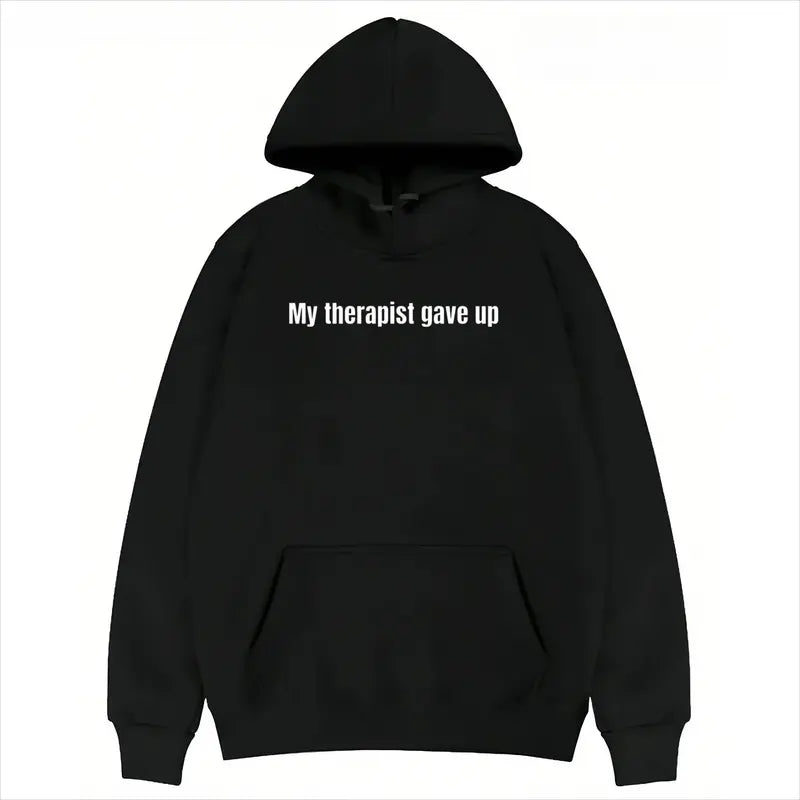 My Therapist Gave Up Sarcastic Funny T-Shirt/Sweatshirt/Hoodie