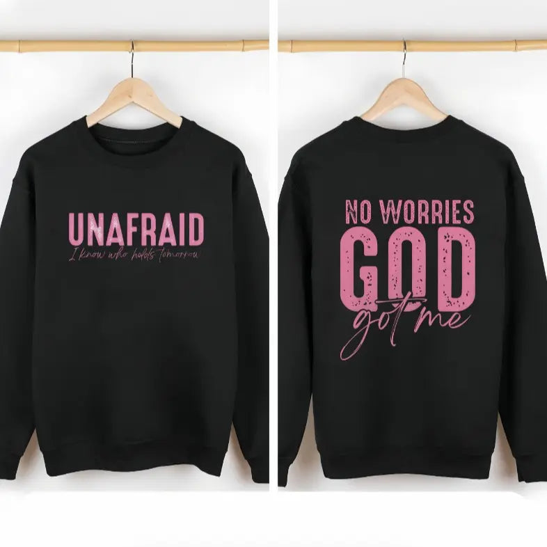 Unafraid No Worries God Got Me T-Shirt,Sweatshirt,Hoodie