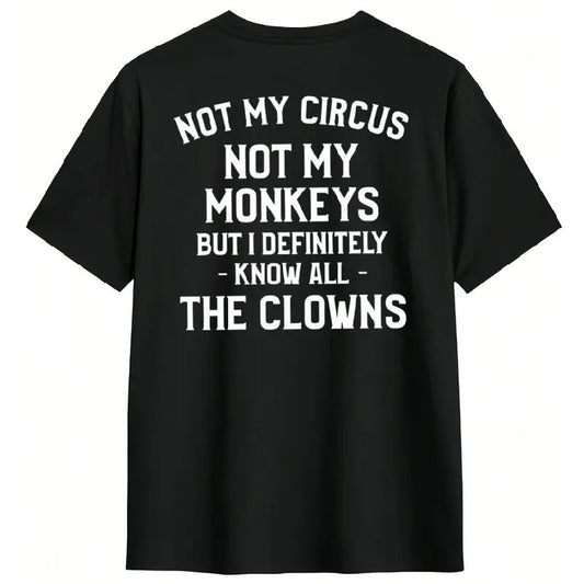 Not My Circus Not My Monkeys Sarcastic Funny Quote Unisex T-Shirt