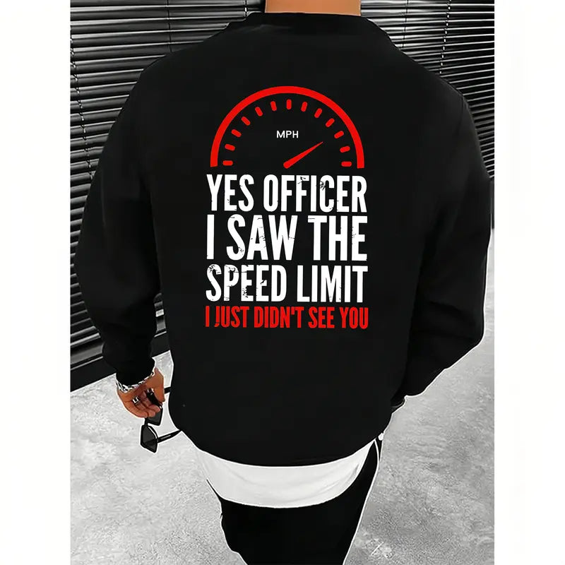 Yes Officer I Saw The Speed Limit I Just Didn't See You T-Shirt,Sweatshirt,Hoodie