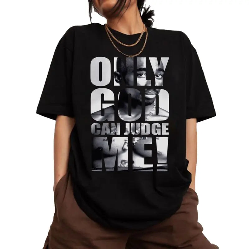 Only God Can Judge Me Hip Hop 90s Legends T-Shirt/Sweatshirt/Hoodie