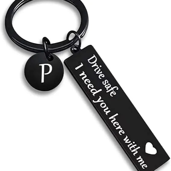 Drive Safe Personalized Initial Keychain – I Need You Here With Me