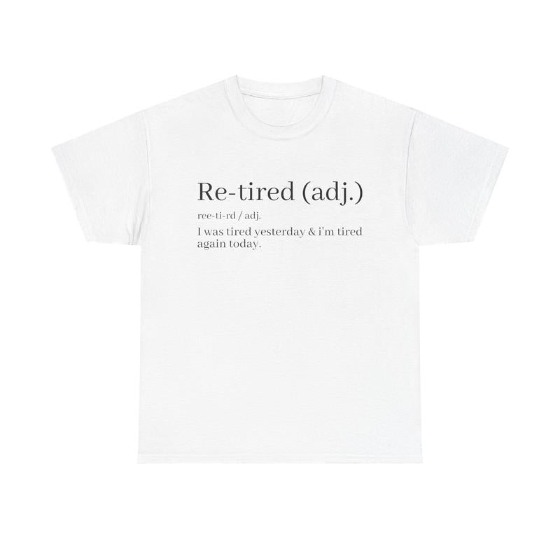 Re-Tired Definition T-Shirt | Funny Quote Tee for Exhausted People