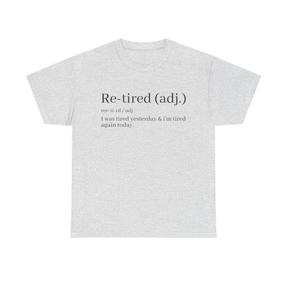 Re-Tired Definition T-Shirt | Funny Quote Tee for Exhausted People
