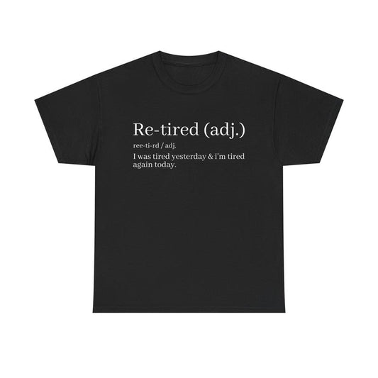 Re-Tired Definition T-Shirt | Funny Quote Tee for Exhausted People