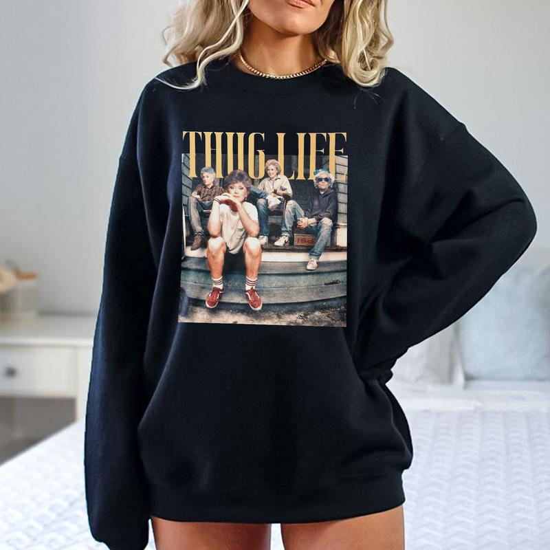 The Golden Girls Thug Life T-Shirt/Sweatshirt/Hoodie