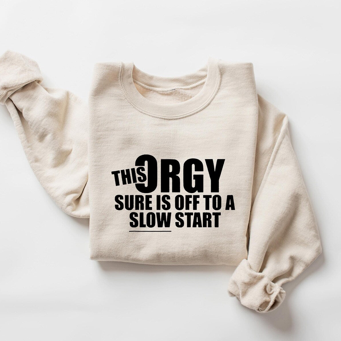 This Orgy Sure is Off to a Slow Start T-Shirt,Sweatshirt,Hoodie