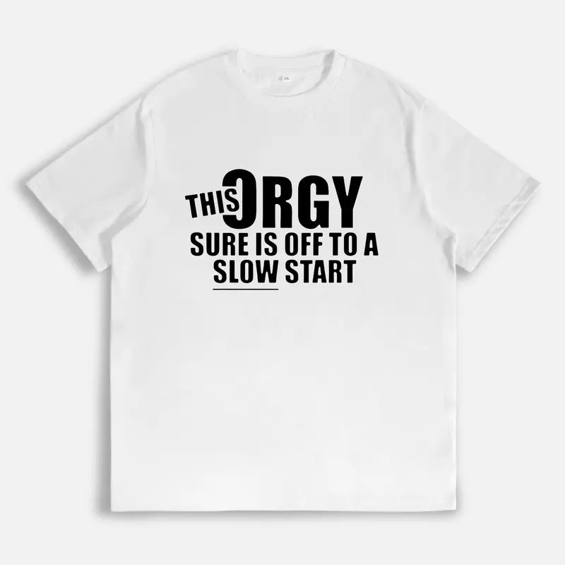 This Orgy Sure is Off to a Slow Start T-Shirt,Sweatshirt,Hoodie