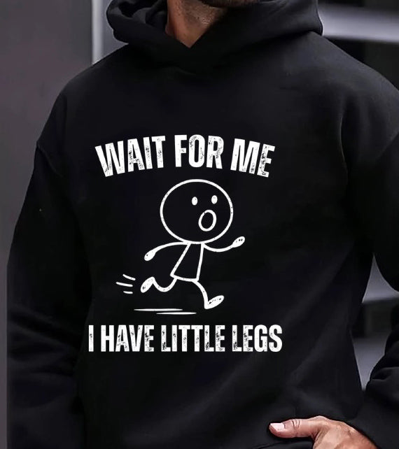 Wait For Me I Have Little Legs Unisex T-Shirt,Sweatshirt,Hoodie