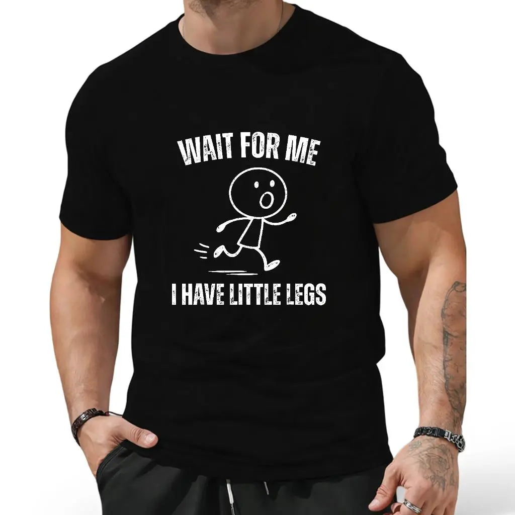 Wait For Me I Have Little Legs Unisex T-Shirt,Sweatshirt,Hoodie