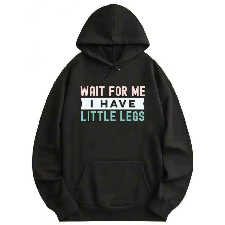 Wait For Me I Have Little Legs" Funny Sarcastic T-Shirt/Sweatshirt/Hoodie