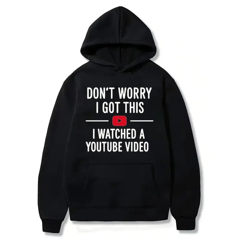 Don’t Worry I Watched a YouTube Video T-Shirt,Sweatshirt,Hoodie