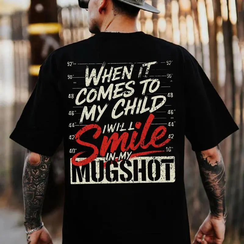 When It Comes To My Child I Will Smile In My Mugshot T-Shirt/Sweatshirt/Hoodie