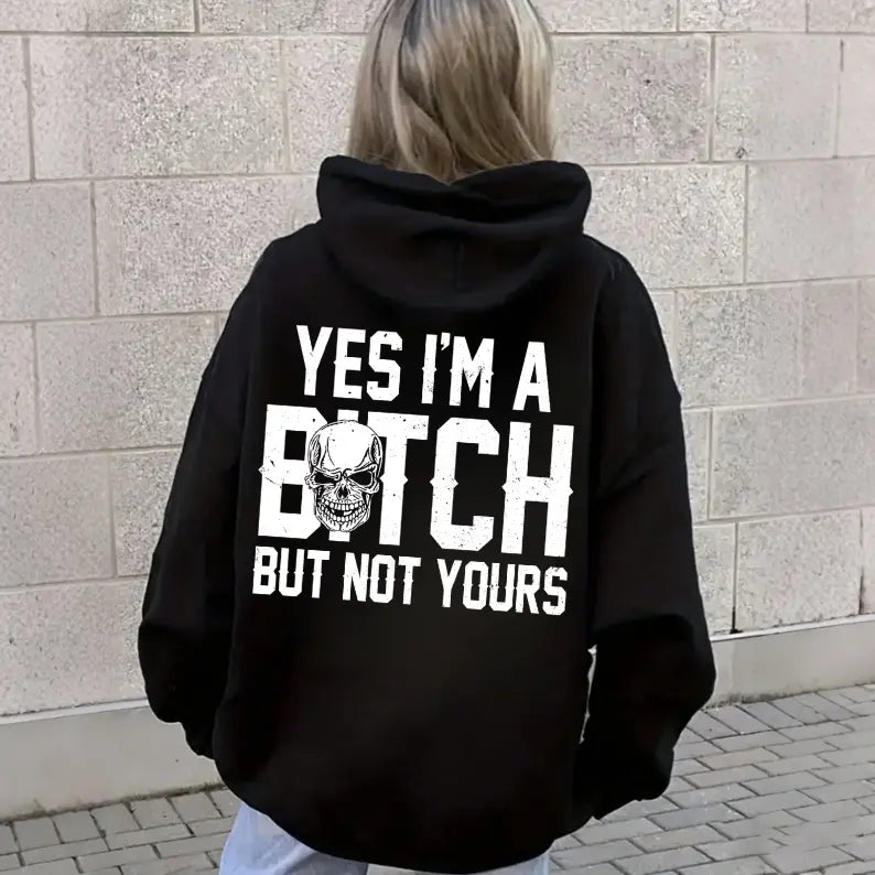 Yes I’m a B*tch But Not Yours Funny T-Shirt,Sweatshirt,Hoodie