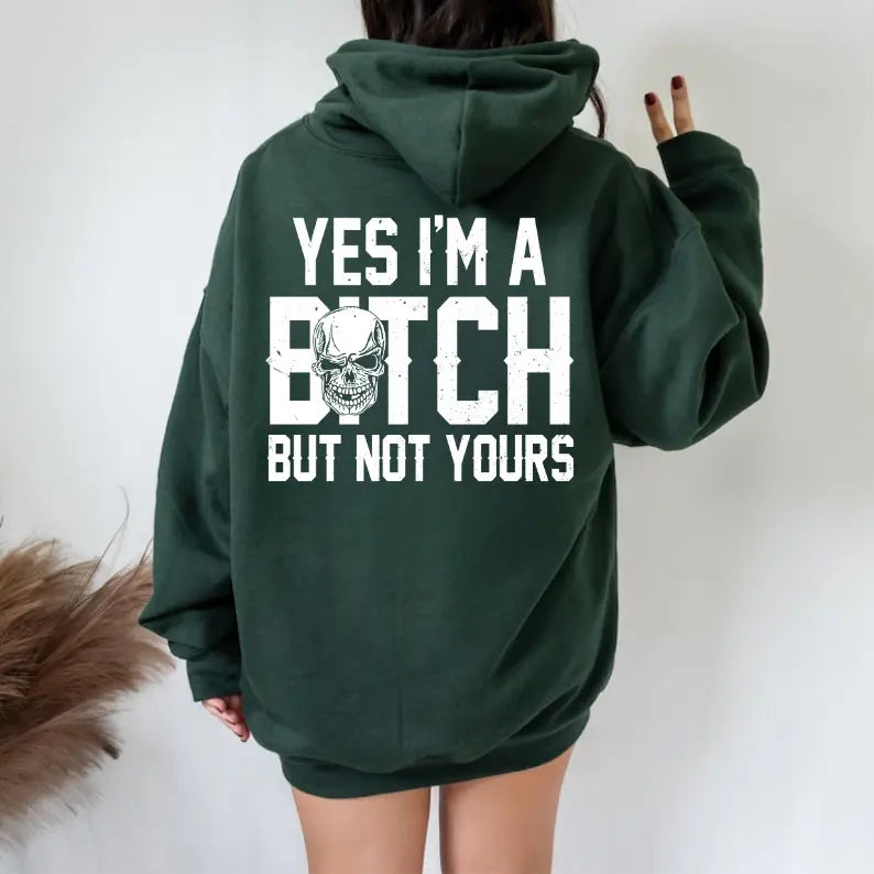 Yes I’m a B*tch But Not Yours Funny T-Shirt,Sweatshirt,Hoodie
