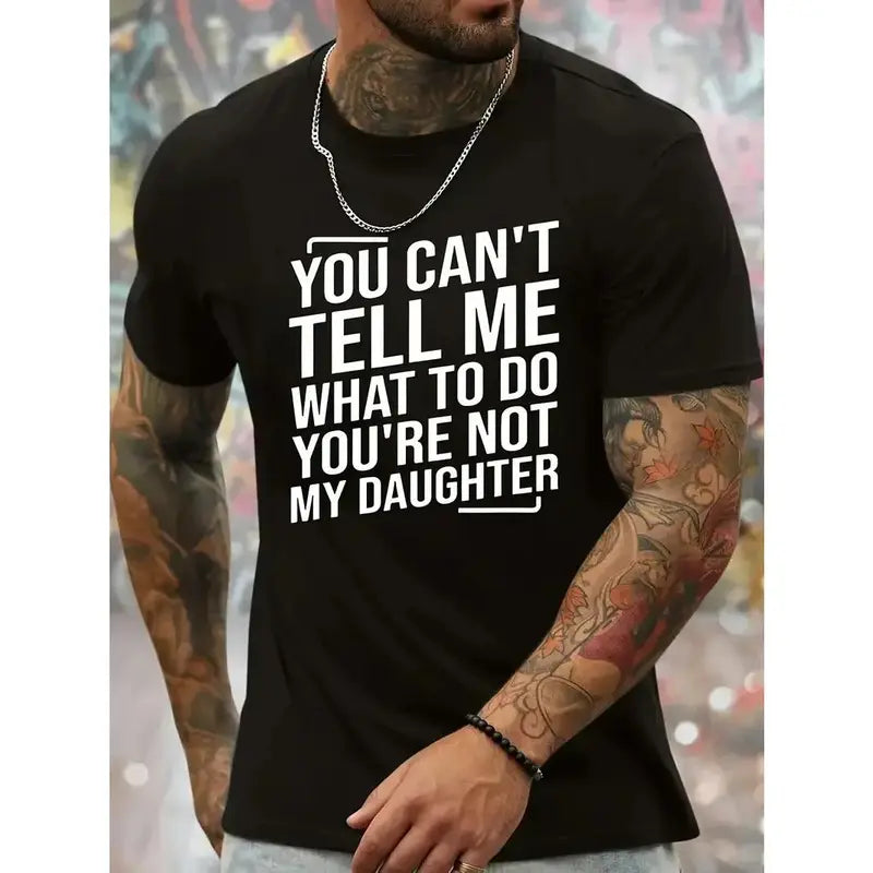 You Can't Tell Me What To Do You're Not My Daughter T-Shirt,Sweatshirt,Hoodie