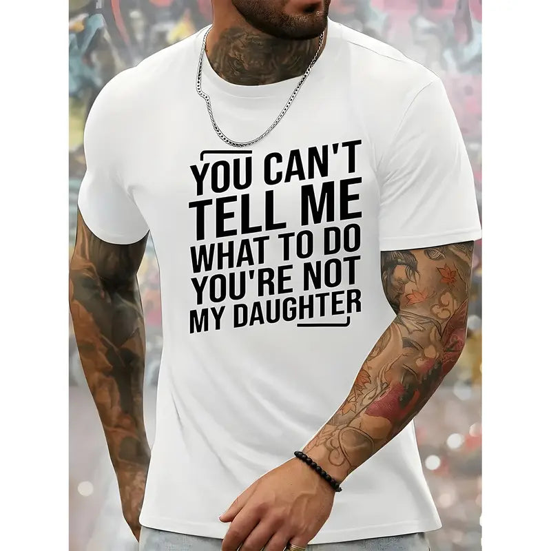 You Can't Tell Me What To Do You're Not My Daughter T-Shirt,Sweatshirt,Hoodie