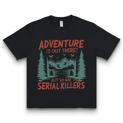 Adventure & Killers Graphic Tee – Dark Humor Camping Shirt