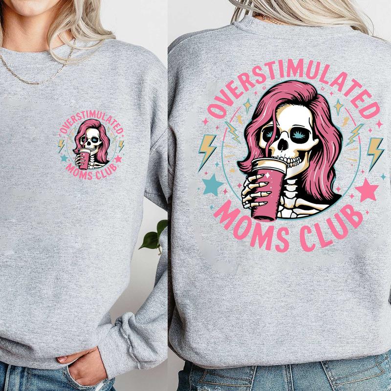 Funny Skeleton Overstimulated Moms Club  T-Shirt/Sweatshirt/Hoodie