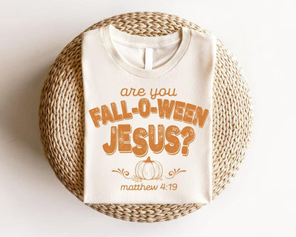 Are You Fall-O-Ween Jesus T-Shirt