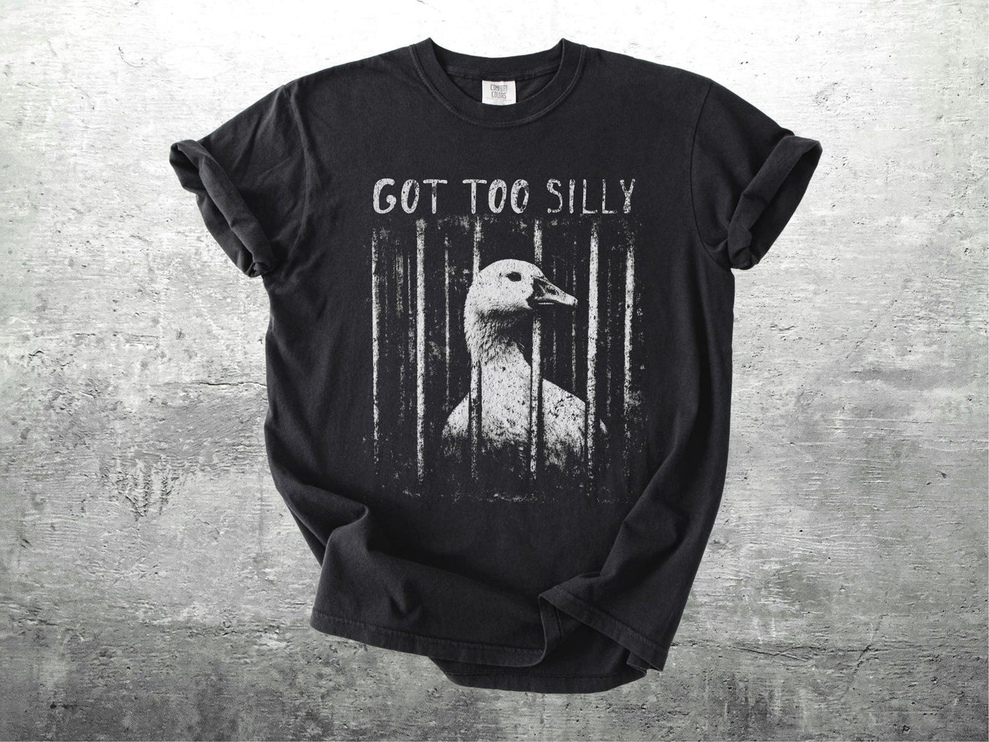 Got Too Silly Meme Goose T-Shirt,Sweatshirt,Hoodie
