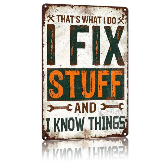 That's What I Do I Fix Stuff And I Know Things Aluminum Metal Sign