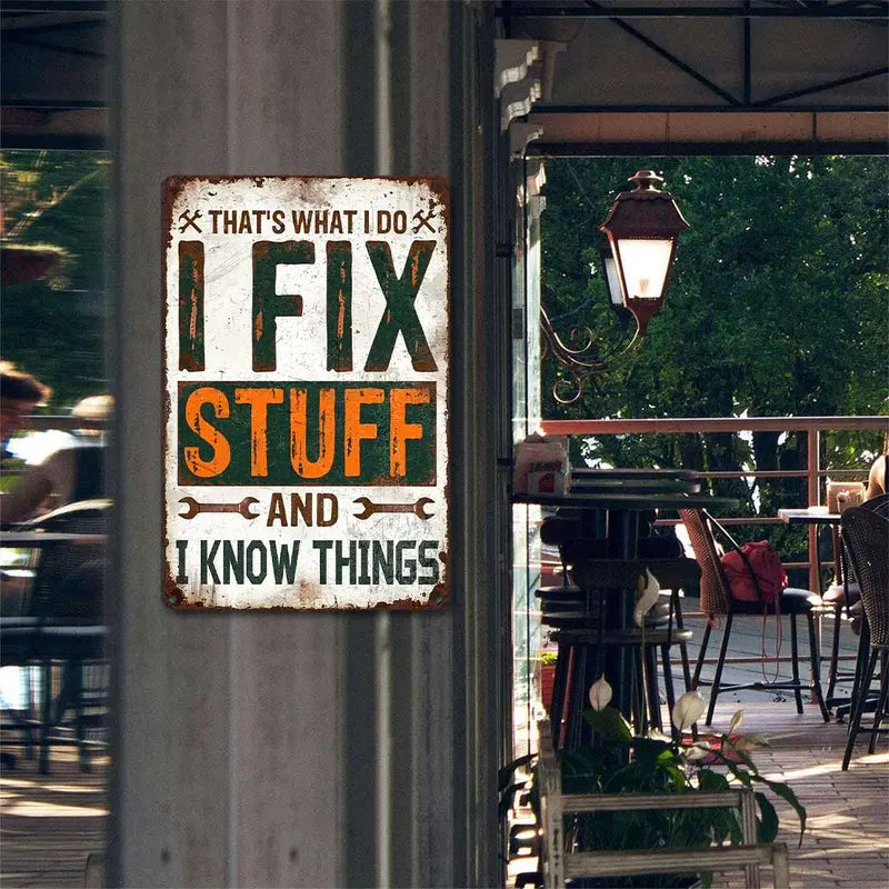 That's What I Do I Fix Stuff And I Know Things Aluminum Metal Sign