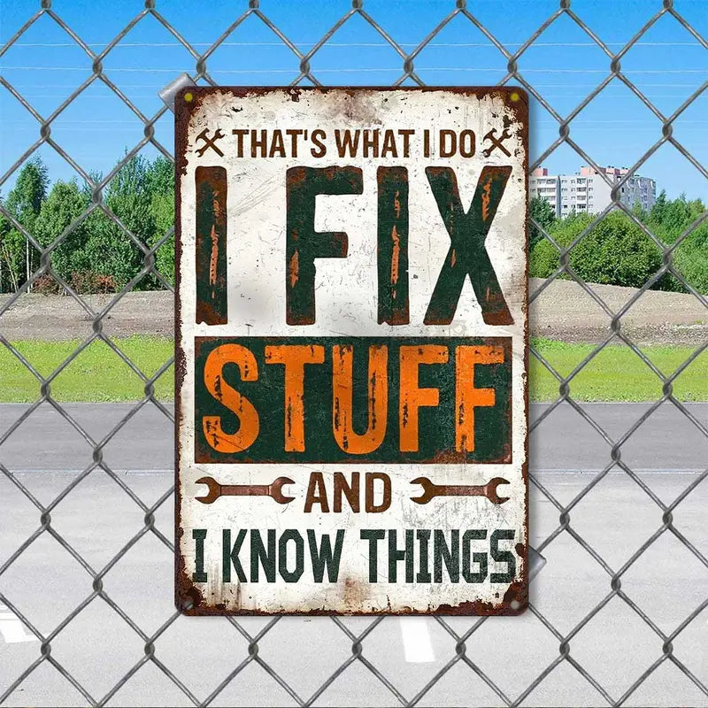 That's What I Do I Fix Stuff And I Know Things Aluminum Metal Sign
