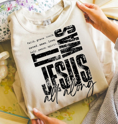 It Was Jesus All Along Christian Shirt – Faith, Grace, & Truth Bible Tee T-Shirt/Sweatshirt/Hoodie